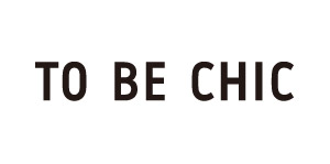 TO BE CHIC／トゥー ビー シック