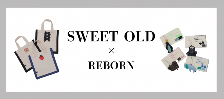 SWEET OLD × RE BORN
