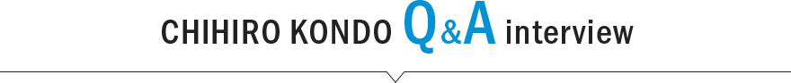 CHIHIRO KONDO Q&A interview