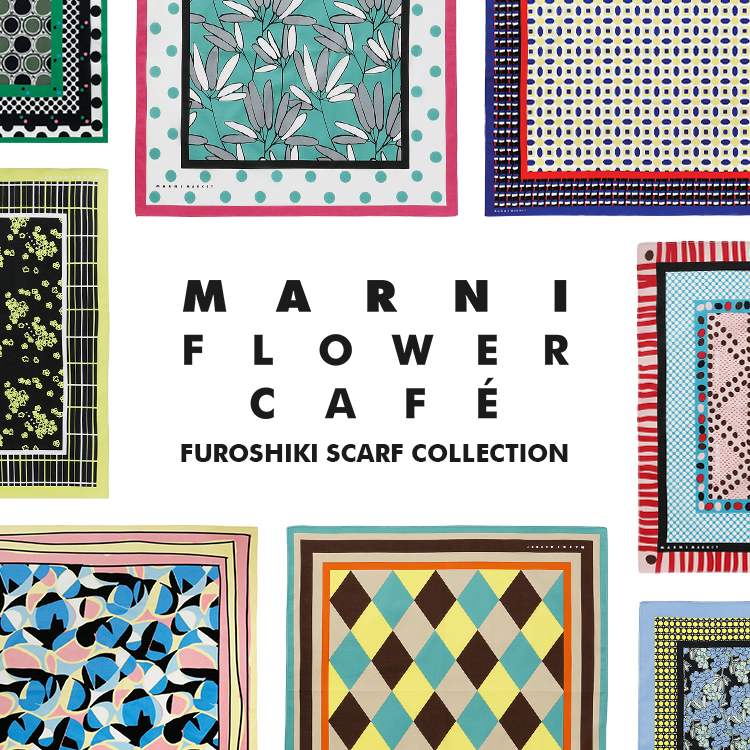 MARNI MARKET FUROSHIKI SCARF COLLECTION（マルニフラワーカフェ