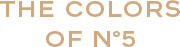 THE COLORS OF N°5