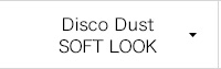 Disco Dust SOFT LOOK