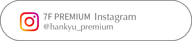 7F PREMIUM  Instagram @hankyu_premium