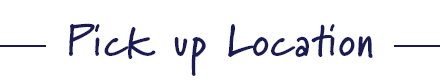 Pick up Location