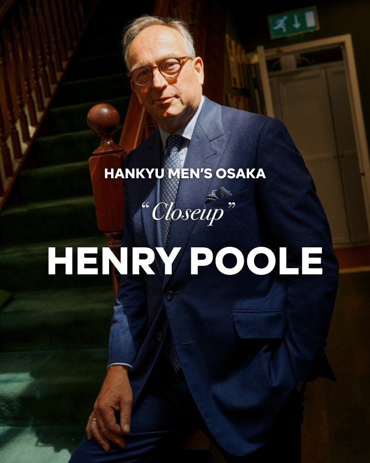 Closeup「HENRY POOLE」 ー 英国サヴィル・ロウ発 220年の歴史を