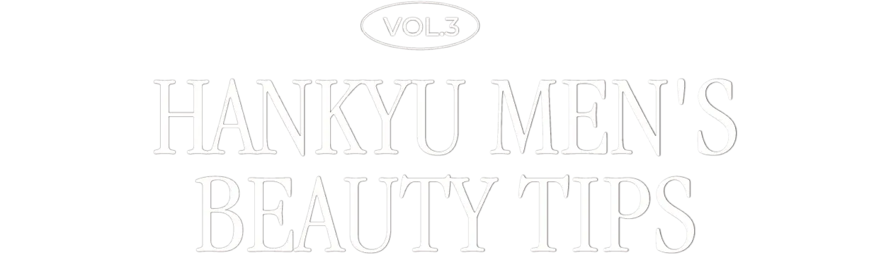 vol3 HANKYU MEN'S BEAUTY TIPS