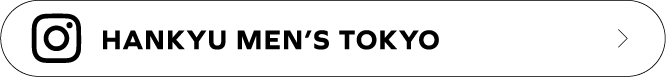 HANKYU MEN’S TOKYO