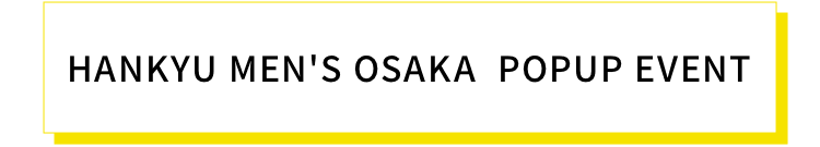 阪急メンズ大阪 POPUP EVENT