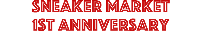 SNEAKER MARKET 1st Anniversary
