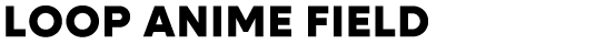 LOOP ANIME FIELD