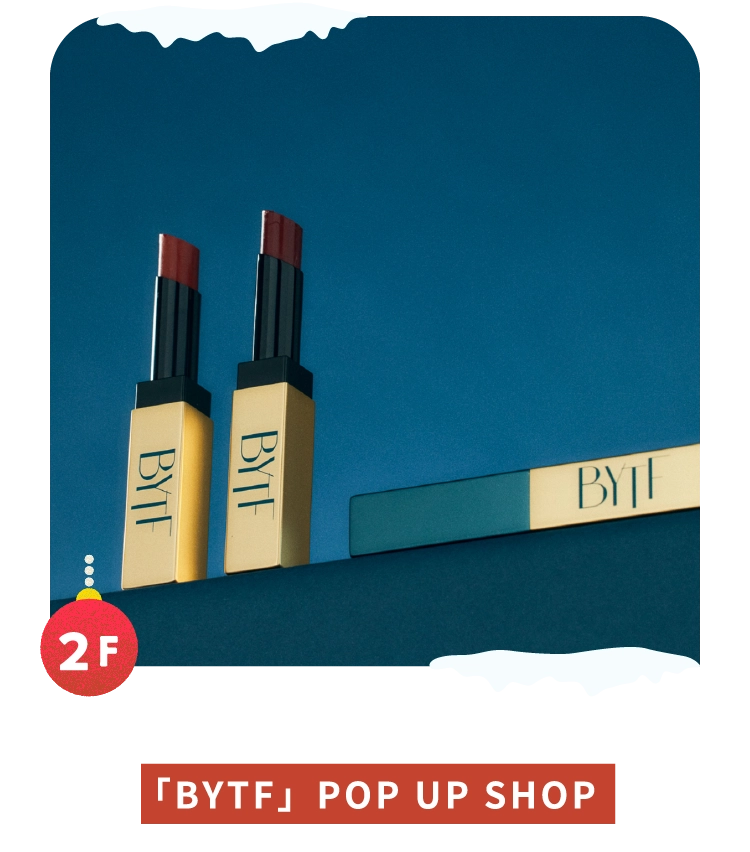 「BYTF」POP UP SHOP