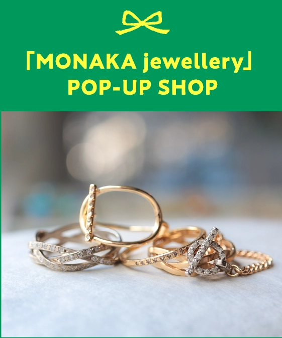 「MONAKA jewellery」POP-UP SHOP