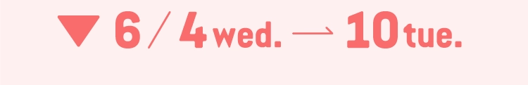 6/4wed.10tue.