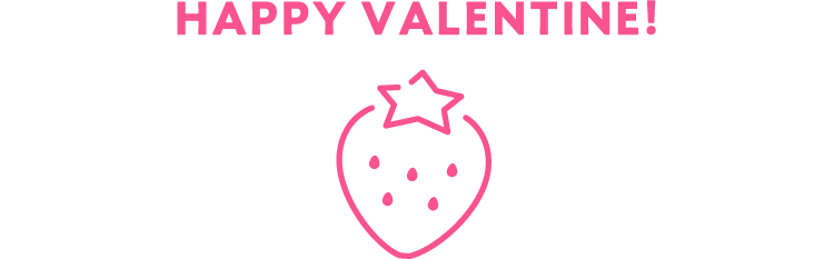 HAPPY VALENTINE!